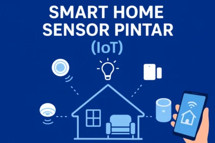 Ide Bisnis 2025, Smart Home Sensor Pintar (IoT) yang Jadi Tren Baru Teknologi